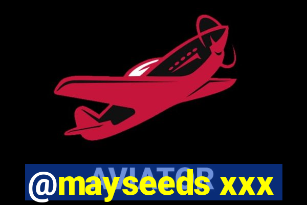 @mayseeds xxx